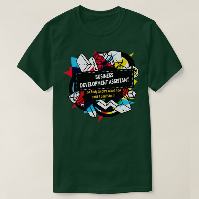 BUSINESS DEVELOPMENT ASSISTAN T-Shirt (Design Front)