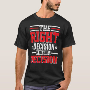 Business Investor Lifestyle Right Decision Making T-Shirt