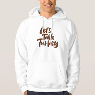 Business Meeting or Thanksgiving Lets Talk Turkey Hoodie