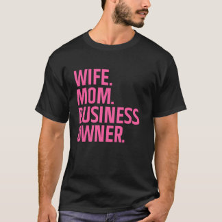 Business Owner Art For Wife Mum CEO Small Business T-Shirt