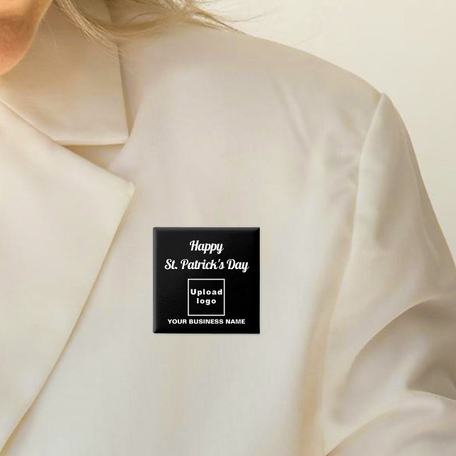 Business Saint Patrick Greeting on Black Square 15 Cm Square Badge (Business name and logo with Happy Saint Patrick's Day greeting on black square button.)