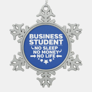 Business Student No Life or Money Snowflake Pewter Christmas Ornament
