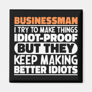 Businessman I Try To Make Things Funny Saying Cool Magnet