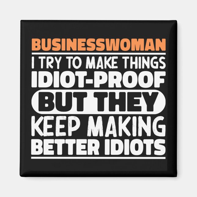 Businesswoman I Try To Make Things Funny Saying  Magnet (Front)