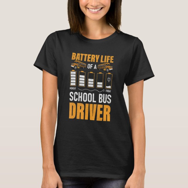 Busman Battery Life Of A School Bus Driver T-Shirt (Front)