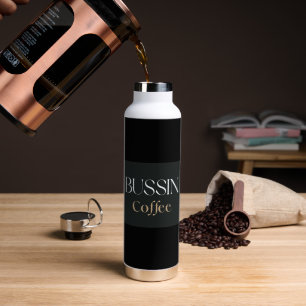 Bussin Coffee, Trendy Funny Coffee Lover Gift  Water Bottle