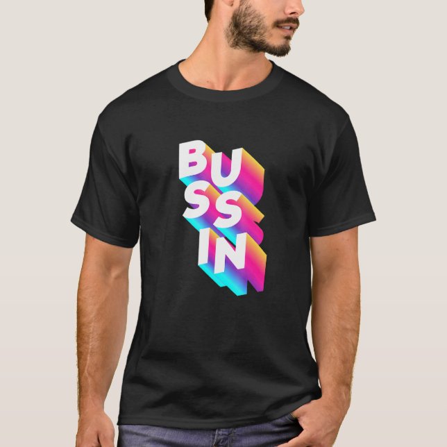 Bussin Viral Meme Slang Relatable T-Shirt (Front)