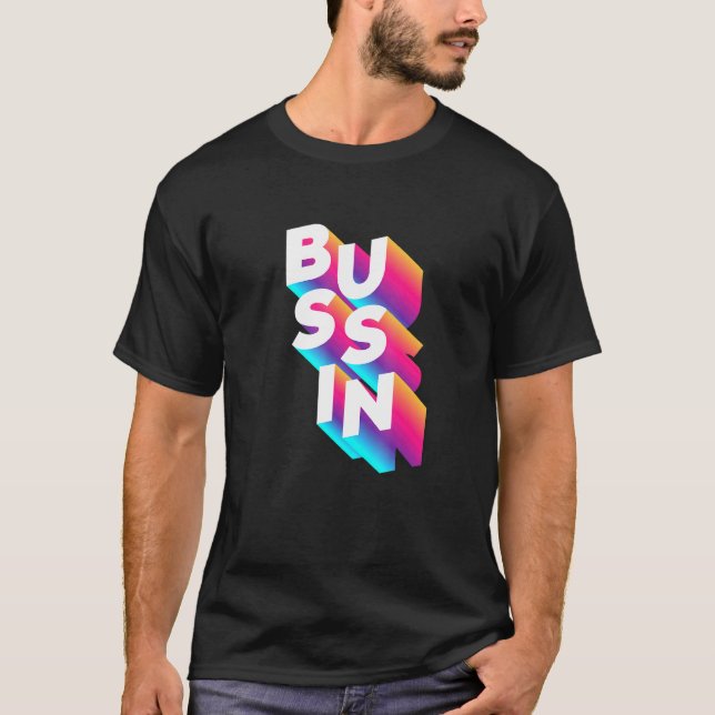 Bussin - Viral Meme Slang Relatable T-Shirt (Front)