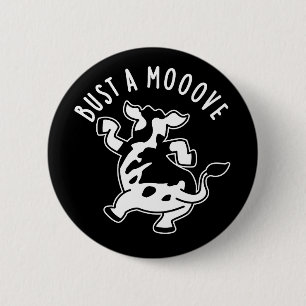Bust A Mooove Funny Cow Pun Dark BG 6 Cm Round Badge