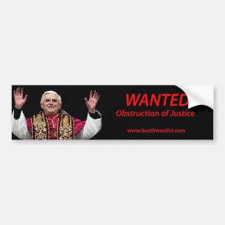 Bust Benedict:  Wanted for Obstruction of Justice Bumper Sticker