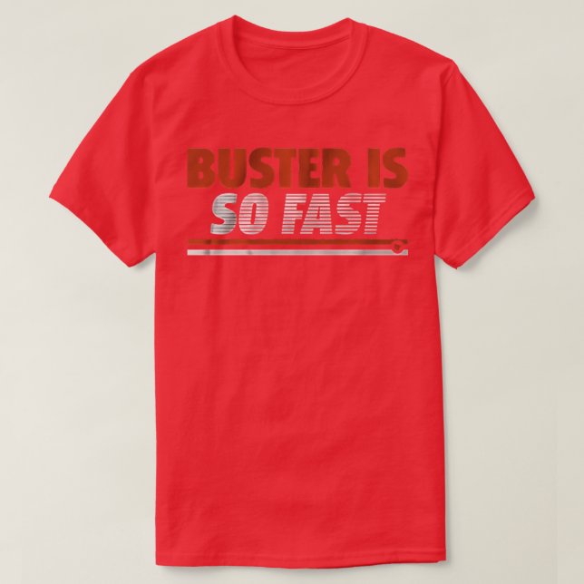 Buster is so fast T-Shirt (Design Front)