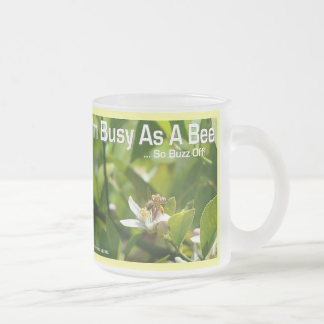 Busy as a Bee, So Buzz Off - Frosted Mug (Right)