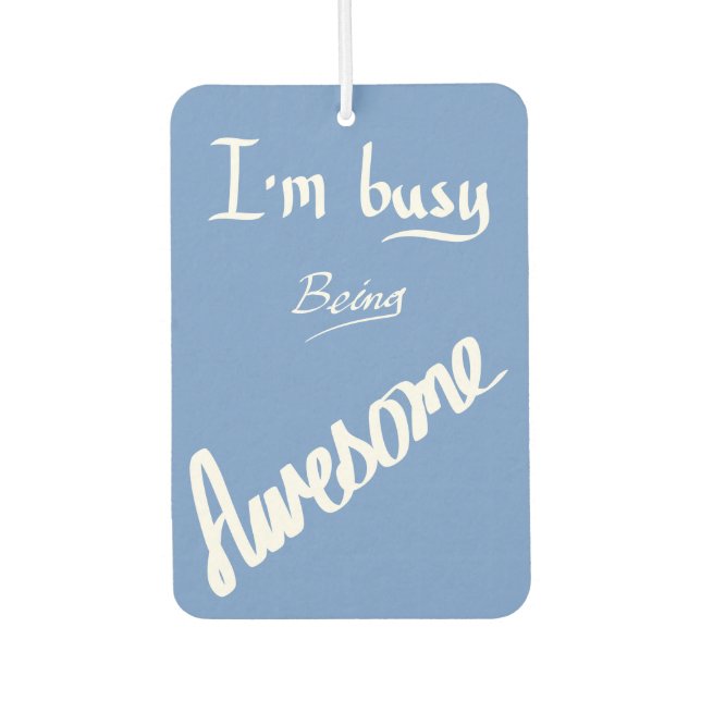 Busy Awesome Funny Handwritten Slogan Humour Blue Car Air Freshener (Front)