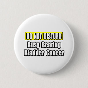 Busy Beating Bladder Cancer 6 Cm Round Badge