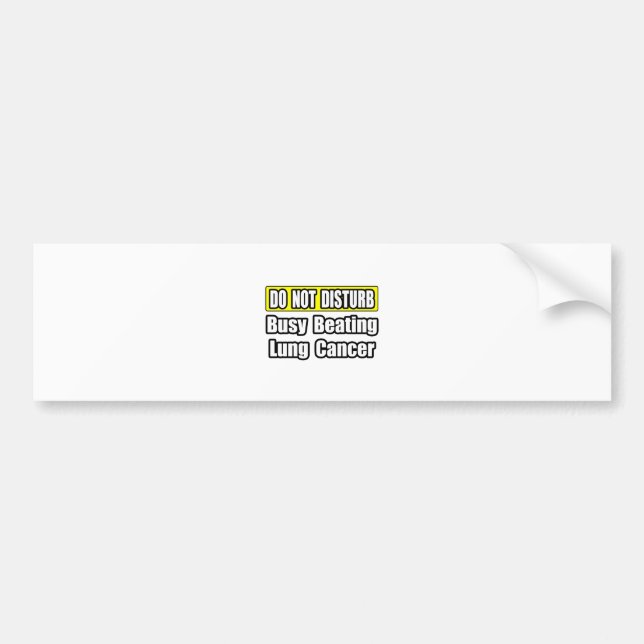 Busy Beating Lung Cancer Bumper Sticker (Front)