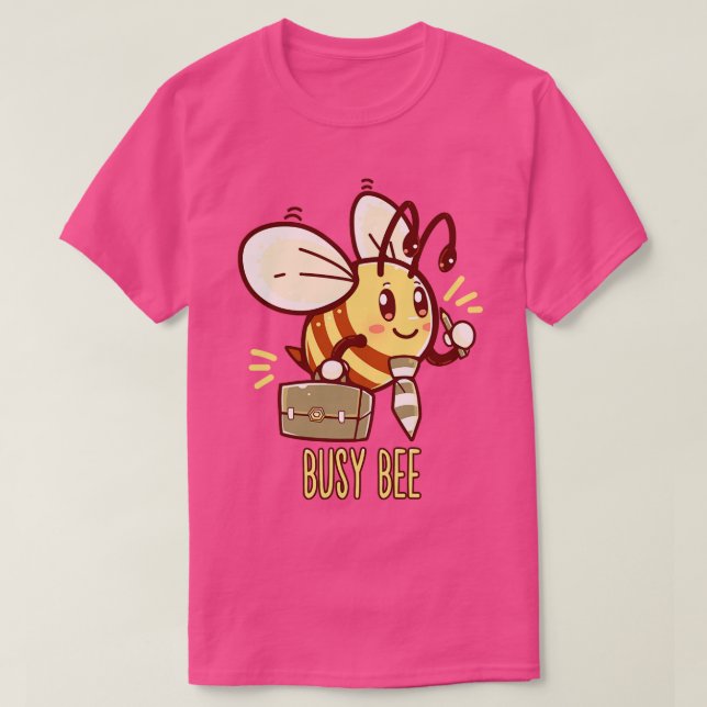 Busy Bee Bee Busy T-Shirt (Design Front)