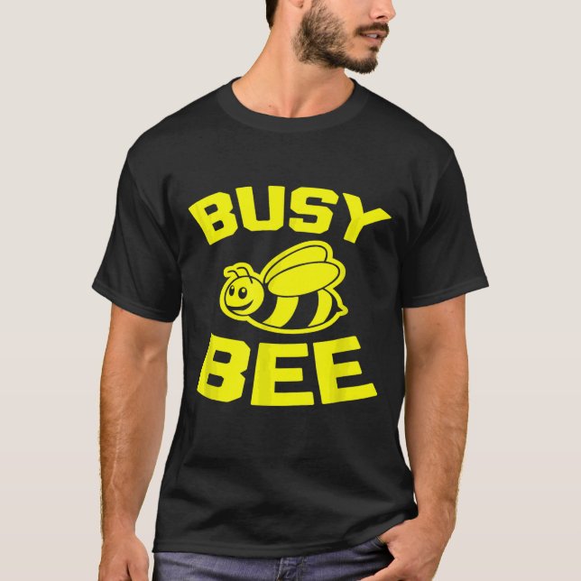 Busy Bee  Saying Sarcastic Humour Beekeeper Bee T-Shirt (Front)