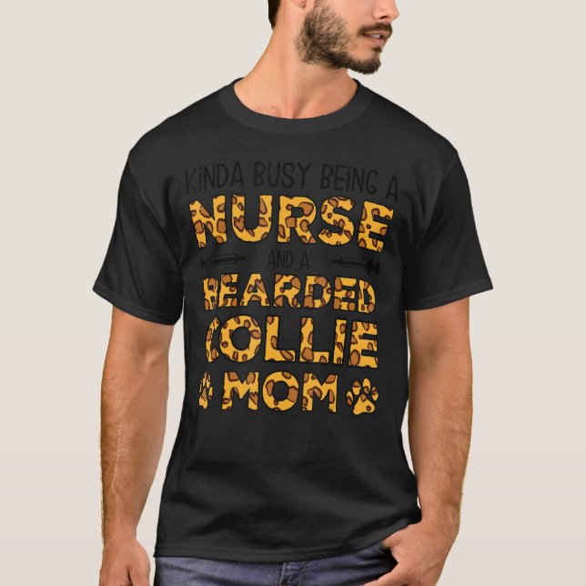 Busy Being Nurse Dog Mother - Bearded Collie Mom T-Shirt (Front)