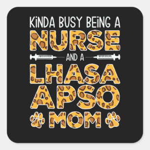 Busy Being Nurse Dog Mother - Lhasa Apso Mom_1 Square Sticker