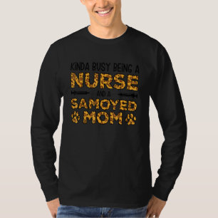 Busy Being Nurse Dog Mother - Sammy Samoyed Mom T-Shirt