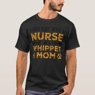Busy Being Nurse Dog Mother - Whippet Mum T-Shirt