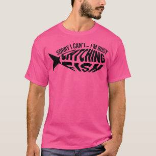 Busy Catching Fish Fly Fishing Ironic Trout  T-Shirt