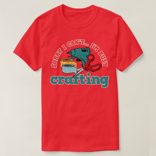 Busy Crafting Funny Saying Hobby Crafter   1  T-Shirt (Design Front)