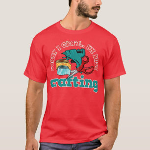 Busy Crafting Funny Saying Hobby Crafter   1  T-Shirt