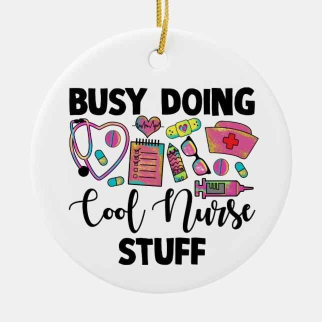 Busy Doing Cool Nurse Stuff  Ceramic Tree Decoration (Front)
