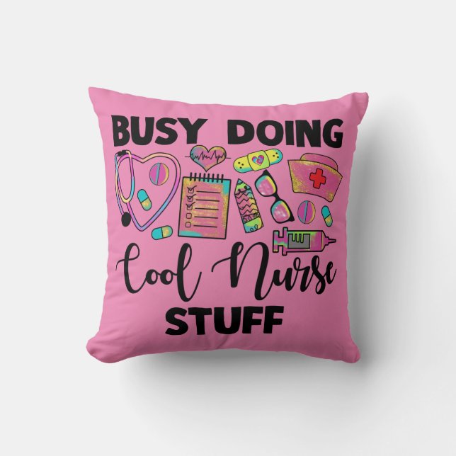 Busy Doing Cool Nurse Stuff Cushion (Front)
