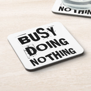 Busy doing nothing coaster
