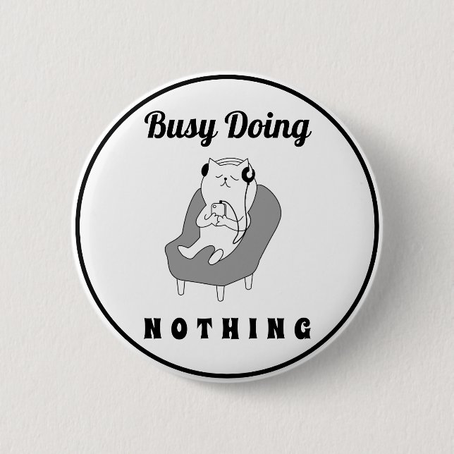 Busy Doing Nothing Cute Cat Funny Humour 6 Cm Round Badge (Front)