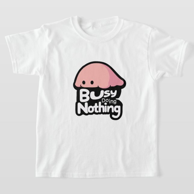 Busy Doing Nothing - Cute Pink Blob T-Shirt (Laydown)
