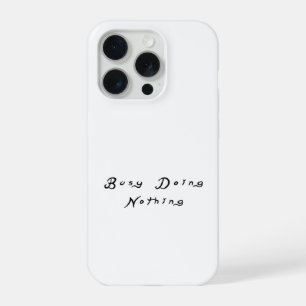 Busy Doing Nothing Funny Sarcastic Saying iPhone 15 Pro Case