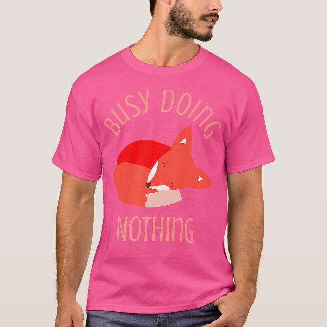 Busy Doing Nothing Funny Sleepy Fox T-Shirt (Front)