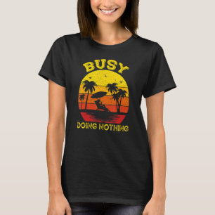 Busy Doing Nothing Retro Vintage Saying Sarcasti T-Shirt