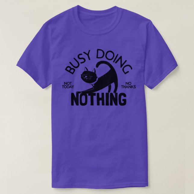 Busy Doing Nothing T-Shirt (Design Front)