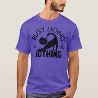 Busy Doing Nothing T-Shirt
