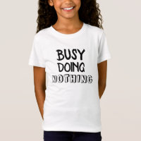 Busy Doing Nothing T-Shirt
