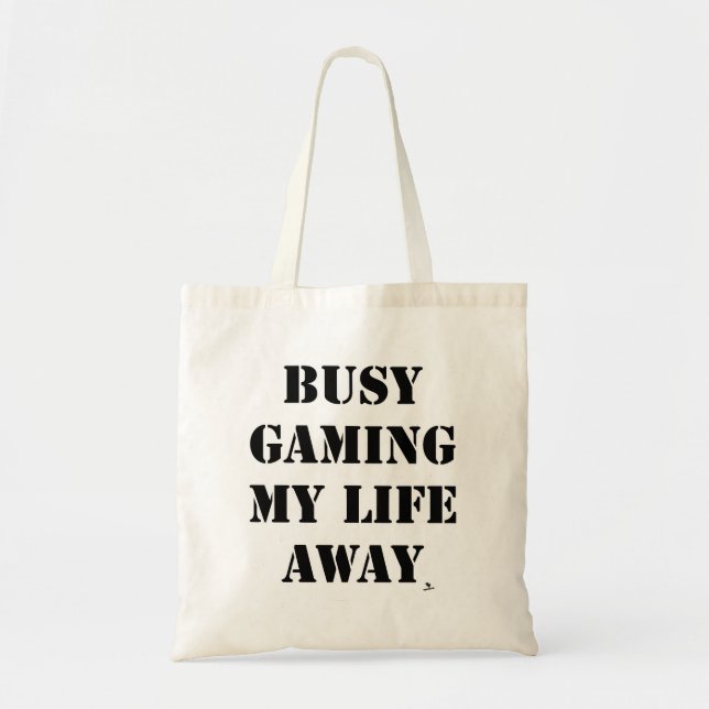 Busy Gaming My Life Away Fun Slogan Tote Bag (Front)