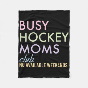 Busy Hockey Moms Club No Available Weekends Design Fleece Blanket