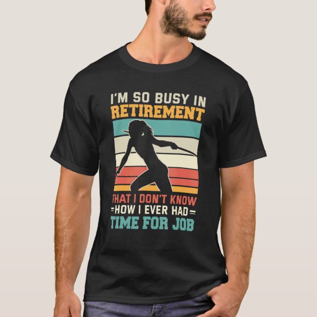Busy in retirement Retired thrower athlete Javelin T-Shirt (Front)