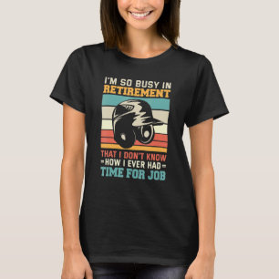 Busy In Retirement U2013 Baseball Retirement Retir T-Shirt