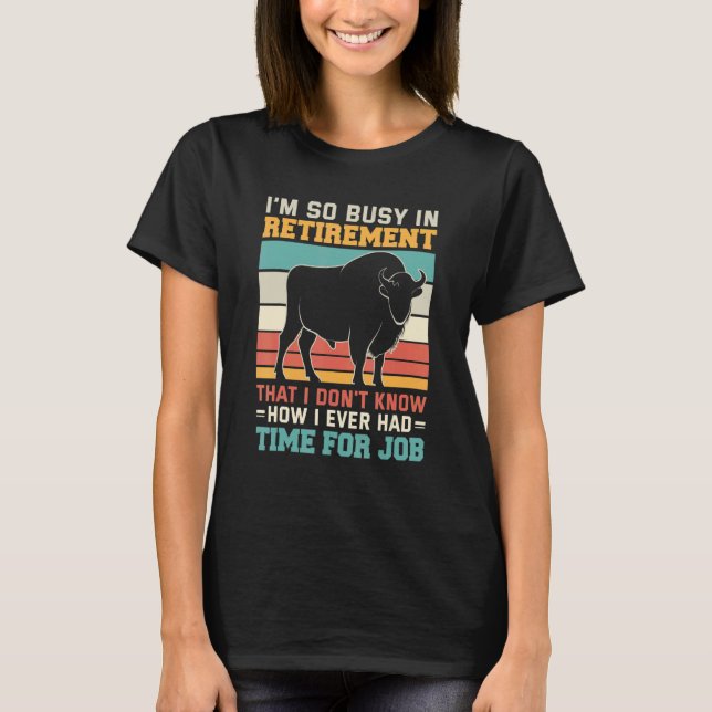 Busy in retirement u2013 Retired bullfighter rodeo T-Shirt (Front)