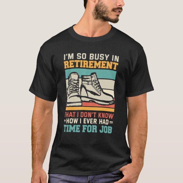 Busy in retirementu2013 Retired hiker mountain hik T-Shirt (Front)