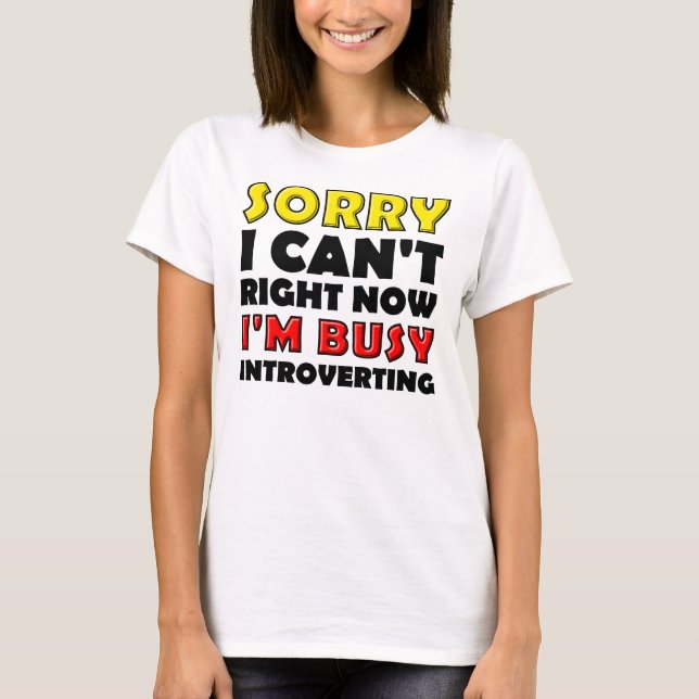 Busy Introverting Funny T-Shirt (Front)