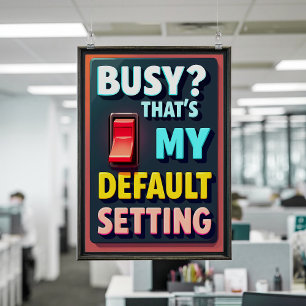 Busy Life Quote - Funny Motivational Home/Office Poster