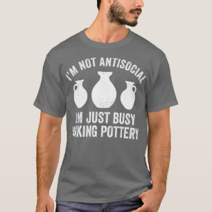 Busy Making Pottery Funny Clay Kiln Potter T-Shirt