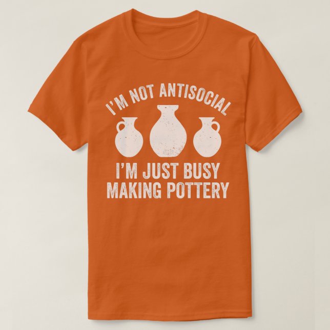 Busy Making Pottery Funny Clay Kiln Potter T-Shirt (Design Front)
