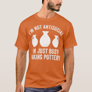 Busy Making Pottery Funny Clay Kiln Potter T-Shirt